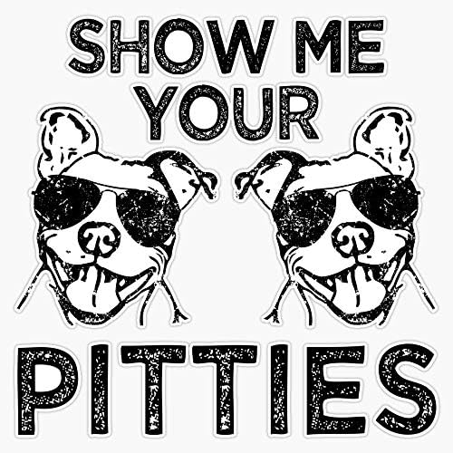 Bana göstermek Pitties Komik Pitbull Söyleyerek Sticker Vinil Su Geçirmez Sticker Çıkartma Araba Dizüstü Duvar Pencere Tampon